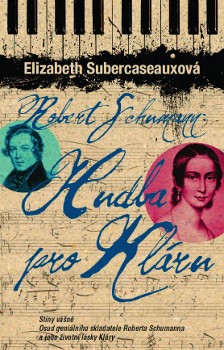 Vyhrajte knihu Robert Schumann: Hudba pro Kláru
